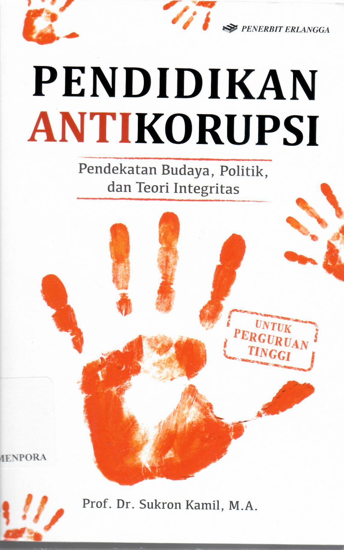 Pendidikan Antikorupsi : Pendekatan Budaya, Politik, dan Teori Integritas