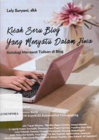 Image of Kisah Seru Blog yang Menyatu Dalam Jiwa : Antologi Merawat Tulisan di Blog