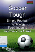 Soccer Tough : Simple Football Psychology Techniques to Improve Your Game