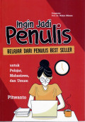 Ingin Jadi Penulis : Belajar dari Penulis Best Seller