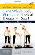 Using whole body vibration in physical therapy and sport