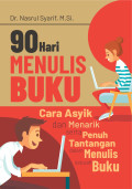 90 Hari Menulis Buku : Cara Asyik dan Menarik Serta Penuh Tantangan Dalam Menulis Sebuah Buku