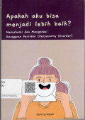 Apakah Aku Bisa Menjadi Lebih Baik? Memahami dan Mengatasi Gangguan Perilaku (Personality Disorder)