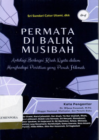 Permata Di Balik Musibah : Antologi Berbagai Kisah Nyata dalam Menghadapi Peristiwa yang Penuh Hikmah