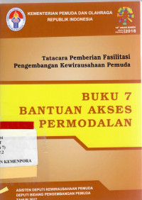 Buku 7 Bantuan Akses Pemodalan : Tatacara Pemberian Fasilitas Pengembangan Kewirausahaan Pemuda