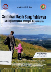 Sentuhan Kasih Sang Pahlawan : Antologi Catatan dan Kenangan Bersama Ayah