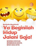 Ya Beginilah Hidup Jalani Saja!