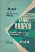 Riwayat dan partai-partai terbaik Anatoly Karpov - Jilid II/ oleh Oei Khee San