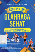 Buku Pintar Olahraga Sehat : Penyakit Bablas dengan Olahraga yang Pas