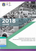 Laporan Pemerintah Provinsi DKI Jakarta Dalam Mendukung ASIAN GAMES XVIII/2018 Dan ASIAN PARA GAMES 2018