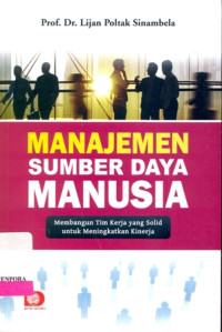 Manajemen sumber daya manusia : membangun tim kerja yang solid untuk meningkatkan kinerja