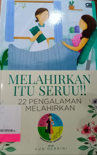 Melahirkan Itu Seru : 2 Pengalaman Melahirkan