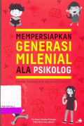 Mempersiapakan Generasi Milenial Ala Psikolog : Kiat-Kiat Pendidikan Anak Bagi Orang Tua dan Guru