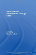 Positive Youth Development Through Sport (International Studies in Physical Education and Youth Sport)