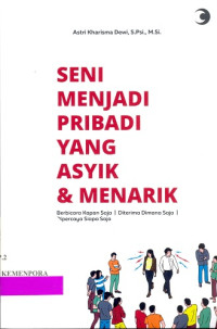 Seni Menjadi Pribadi Yang Asyik & Menarik : Berbicara Kapan Saja; Diterima Dimana Saja; Dipercaya Siapa Saja