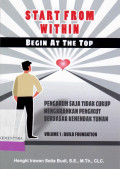 Start From Within Begin At The Top Volume 1: Build Foundation