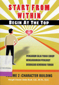 Start From Within Begin At The Top Volume 2: Character Building