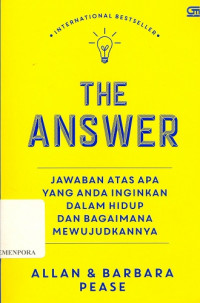 The Answer: Jawaban Atas Apa Yang Anda Inginkan dalam Hidup dan Bagaimana Mewujudkannya