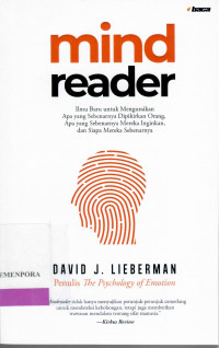 Mind Reader : Ilmu Baru untuk Menguraikan Apa yang Sebenarnya Dipikirkan Orang, Apa yang Sebenarnya Mereka Inginkan, dan Siapa Mereka Sebenarnya