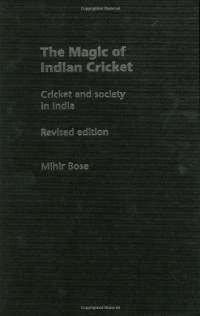 The Magic of Indian Cricket: Cricket and Society in India