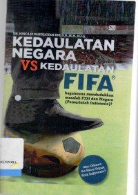 Kedaulatan Negara VS Kedaulatan FIFA : Bagaimana Mendukung Masalah PSSI dan Negara (Pemerintah Indonesia)?