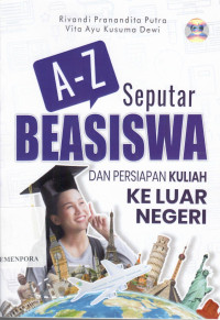 A-Z Seputar Beasiswa dan Persiapan Kuliah Keluar Negeri