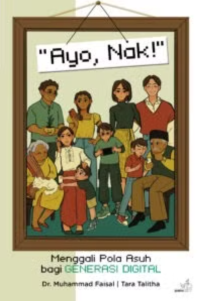 “Ayo, Nak!” Menggali Pola Asuh bagi Generasi Digital