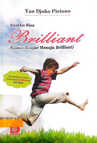 Anakku Bisa Brilliant (Sukses Belajar Menuju Brilliant)