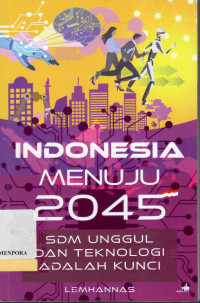 Indonesia Menuju 2045 : SDM Unggul dan Teknologi adalah Kunci