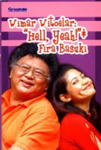 Wimar witoelar : Hell, yeah Fira basuki