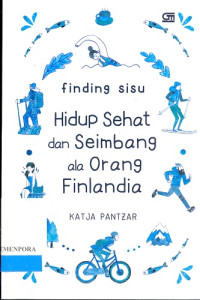 Finding Sisu : Hidup Sehat dan Seimbang ala Orang Finlandia