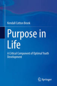 Purpose in Life: A Critical Component of Optimal Youth Development