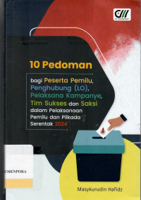Image of 10 Pedoman Bagi Peserta Pemilu, Penghubung (LO), Pelaksana Kampanye, Tim Sukses dan Saksi Dalam Pelaksanaan Pemilu dan Pilkada Serentak 2024