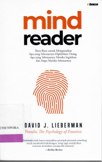 Image of Mind Reader : Ilmu Baru untuk Menguraikan Apa yang Sebenarnya Dipikirkan Orang, Apa yang Sebenarnya Mereka Inginkan, dan Siapa Mereka Sebenarnya