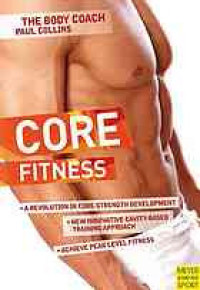 Image of Core fitness : ultimate guide to achieving peak level fitness with Australia's body coach