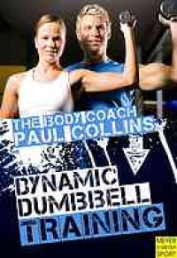Image of Dynamic dumbbell training : the ultimate guide to strength and power training with Australia's Body Coach