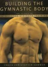 Image of Building the Gymnastic Body. The Science of Gymnastics Strength Training