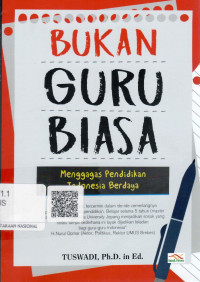 Image of Bukan Guru Biasa : Mengagas Pendidikan Indonesia Berdaya