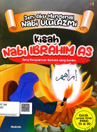 Image of Seri Aku Mengenal Nabi Ulul Azmi (Kisah Nabi Ibrahim A.S : Sang Penghancur Berhala Yang Berani)
