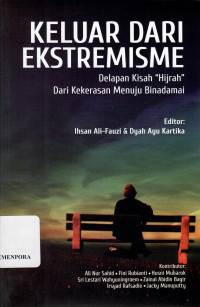 Image of Keluar Dari Ekstremisme : Delapan Kisah Hijrah Dari Kekerasan Menuju Binadamai