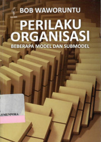 Image of Perilaku Organisasi : Beberapa Model dan Submodel