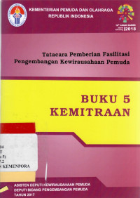 Image of Buku 5 Kemitraan : Tatacara Pemberian Fasilitas Pengembangan Kewirausahaan Pemuda