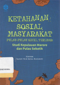 Image of Ketahanan Sosial, Masyarakat Pulau-Pulau Kecil Terluar: Studi Kepulauan Marore dan Pulau Sebatik