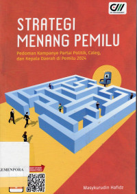 Image of Strategi Menang Pemilu : Pedoman Kampanye Partai Politik, Caleg, dan Kepala Daerah di Pemilu 2024