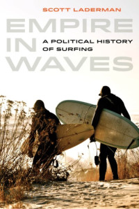 Image of Empire in Waves : A Political History of Surfing