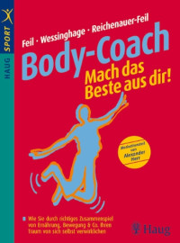 Image of Body-Coach mach das Beste aus dir! ; wie Sie durch richtiges Zusammenspiel von Ernährung, Bewegung & Co. Ihren Traum von sich selbst verwirklichen