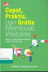 Image of Cepat, Praktis, dan Gratis Membuat Website : Panduan Lengkap Membuat Website dengan Cepat dan Gratis