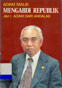 Image of In The Service of The Republic: Adam Malik Mengabdi Republik (Jilid I : Adam dari Andalas)