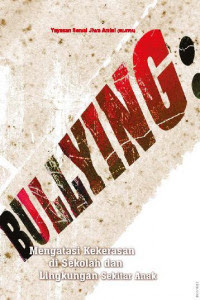 Image of Bullying : mengatasi kekerasan di sekolah dan lingkungan