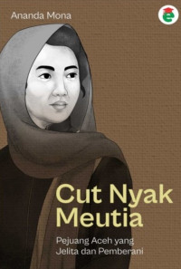 Image of Cut Nyak Meutia : Pejuang Aceh yang Jelita dan Pemberani